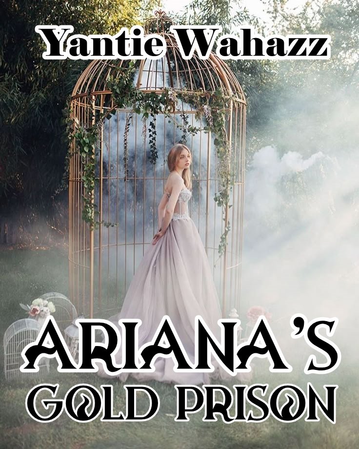 ARIANA'S GOLD PRISON